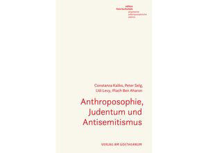 9783723517338 - Edition Freie Hochschule   Anthroposophie Judentum und Antisemitismus - Constanza Kaliks Peter Selg Udi Levy Iftach Ben Aharon Kartoniert (TB)