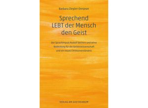 9783723517581 - Sprechend LEBT der Mensch den Geist - Barbara Ziegler-Denjean Kartoniert (TB)