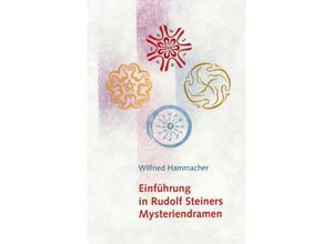 9783723517604 - Einführung in Rudolf Steiners Mysteriendramen - Wilfried Hammacher Kartoniert (TB)