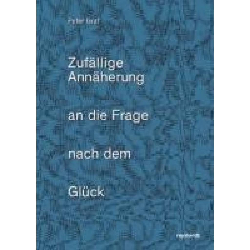 9783724527299 - Graf Peter Zufällige Annäherung an die Frage nach dem Glück