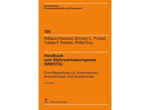 9783727220630 - Handbuch zum Mehrwertsteuergesetz (MWSTG) - Niklaus Honauer Simeon L Probst Tobias F Rohner Philip Frey Gebunden