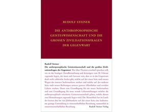 9783727408083 - Die anthroposophische Geisteswissenschaft und die großen Zivilisationsfragen der Gegenwart - Rudolf Steiner Leinen