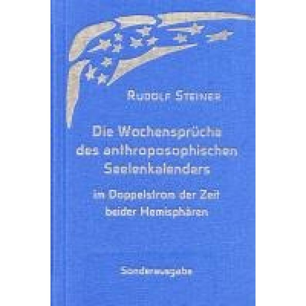 9783727452598 - Steiner Rudolf Die Wochensprüche des anthroposophischen Seelenkalenders im Doppelstrom der Zeit beider Hemisphären