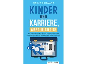 9783729650527 - Kinder und Karriere aber richtig! - Nadja Schwarz Gebunden