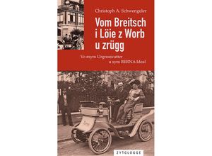 9783729651326 - Vom Breitsch i Löie z Worb u zrügg - Christoph A Schwengeler Kartoniert (TB)