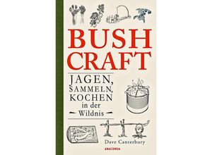 9783730608234 - Bushcraft Jagen Sammeln Kochen in der Wildnis - Dave Canterbury Kartoniert (TB)