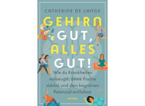 9783730612569 - Gehirn gut alles gut Wie du Krankheiten vorbeugst deine Psyche stärkst und dein kognitives Potenzial entfaltest - Catherine de Lange Kartoniert (TB)