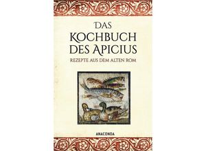 9783730612804 - Das Kochbuch des Apicius Rezepte aus dem alten Rom - Apicius Gebunden