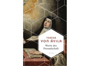 9783730613023 - Worte der Freundschaft Die Weisheit der großen spanischen Heiligen - Teresa von Ávila Gebunden