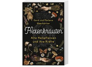 9783730613146 - Hexenkräuter Alte Heilpflanzen und ihre Kräfte - Gerd Haerkötter Marlene Haerkötter Kartoniert (TB)