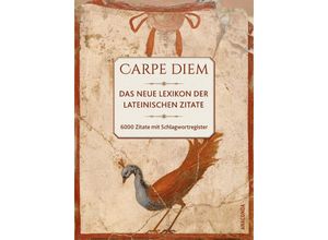 9783730613160 - Carpe diem! Das neue Lexikon der lateinischen Zitate 6000 Zitate mit Schlagwortregister Kartoniert (TB)