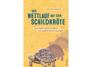 9783730613177 - Der Wettlauf mit der Schildkröte 100 mathematische Rätsel mit ausführlichen Lösungen - Heinrich Hemme Gebunden