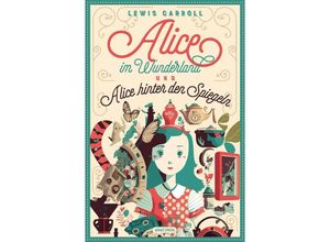 9783730613207 - Lewis Carroll Alice im Wunderland & Alice hinter den Spiegeln - Lewis Carroll Gebunden