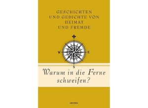 9783730613238 - Warum in die Ferne schweifen? Geschichten und Gedichte von Heimat und Fremde Gebunden