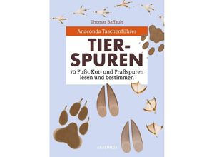 9783730613252 - Anaconda Taschenführer Tierspuren 70 Fuß- Kot- und Fraßspuren lesen und bestimmen - Thomas Baffault Kartoniert (TB)