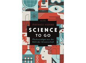 9783730613269 - Science to go Merkwürdiges aus der Welt der Wissenschaft - Mathieu Vidard Anatole Tomczak Kartoniert (TB)