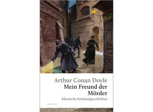 9783730613627 - Mein Freund der Mörder Klassische Kriminalgeschichten - Arthur Conan Doyle Gebunden