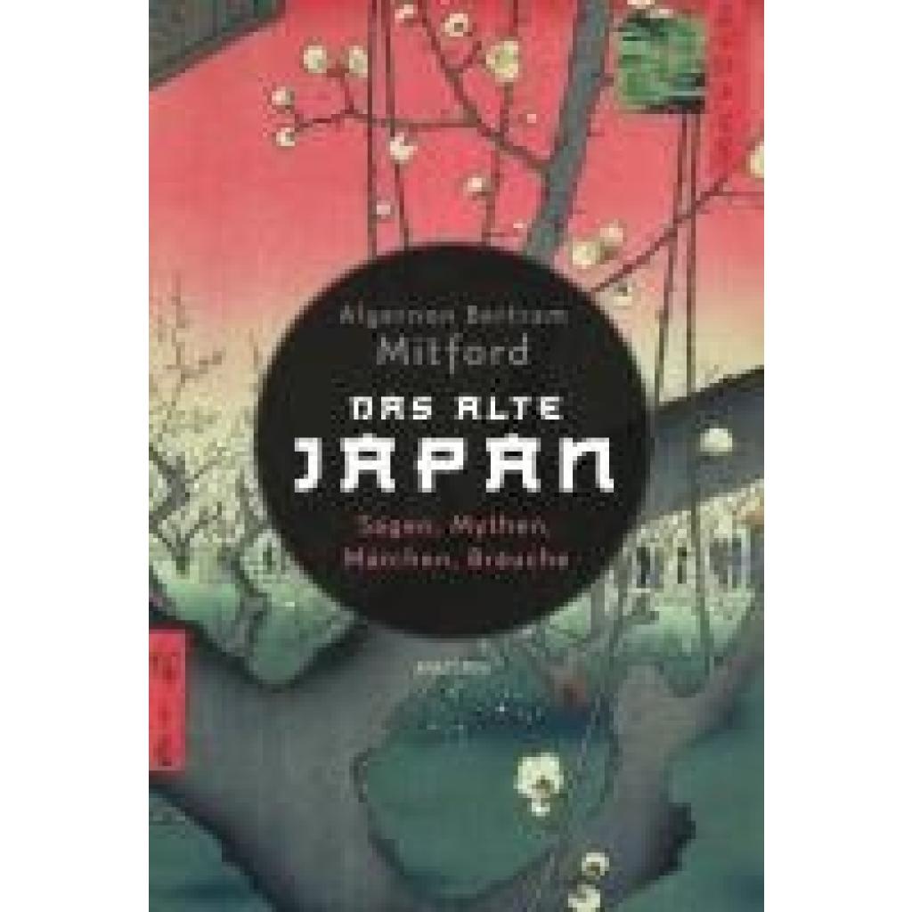 9783730613719 - Mitford Algernon Bertram Das alte Japan Sagen Mythen Märchen Bräuche