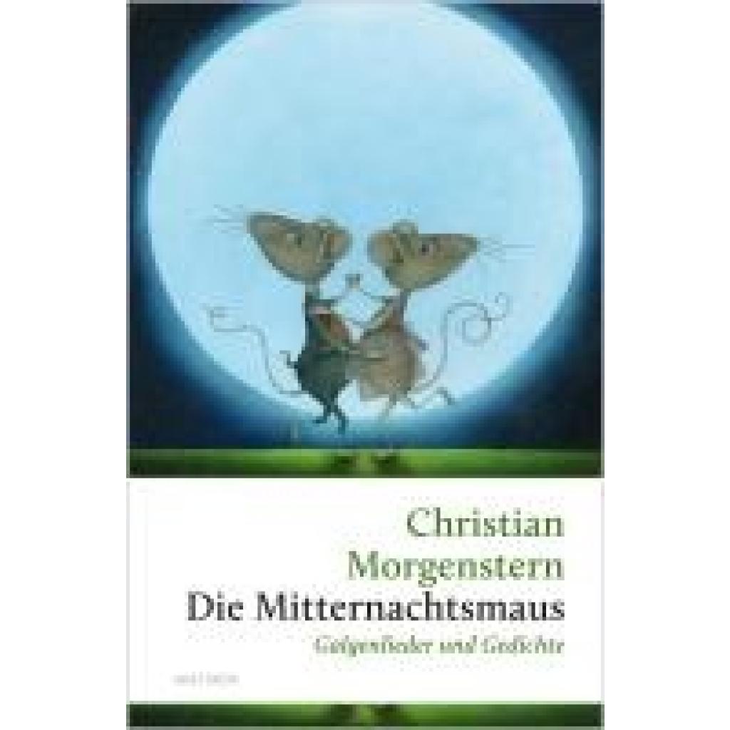 9783730614129 - Morgenstern Christian Die Mitternachtsmaus Galgenlieder und Gedichte