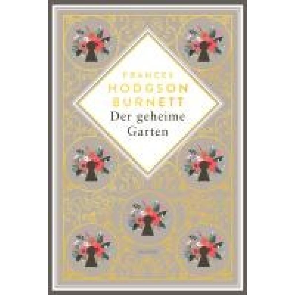 9783730614174 - Burnett Frances Hodgson Frances Hodgson Burnett Der geheime Garten Schmuckausgabe mit Goldprägung