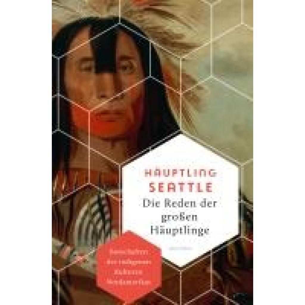 9783730614228 - Seattle Häuptling Die Reden der großen Häuptlinge Botschaften der indigenen Kulturen Nordamerikas