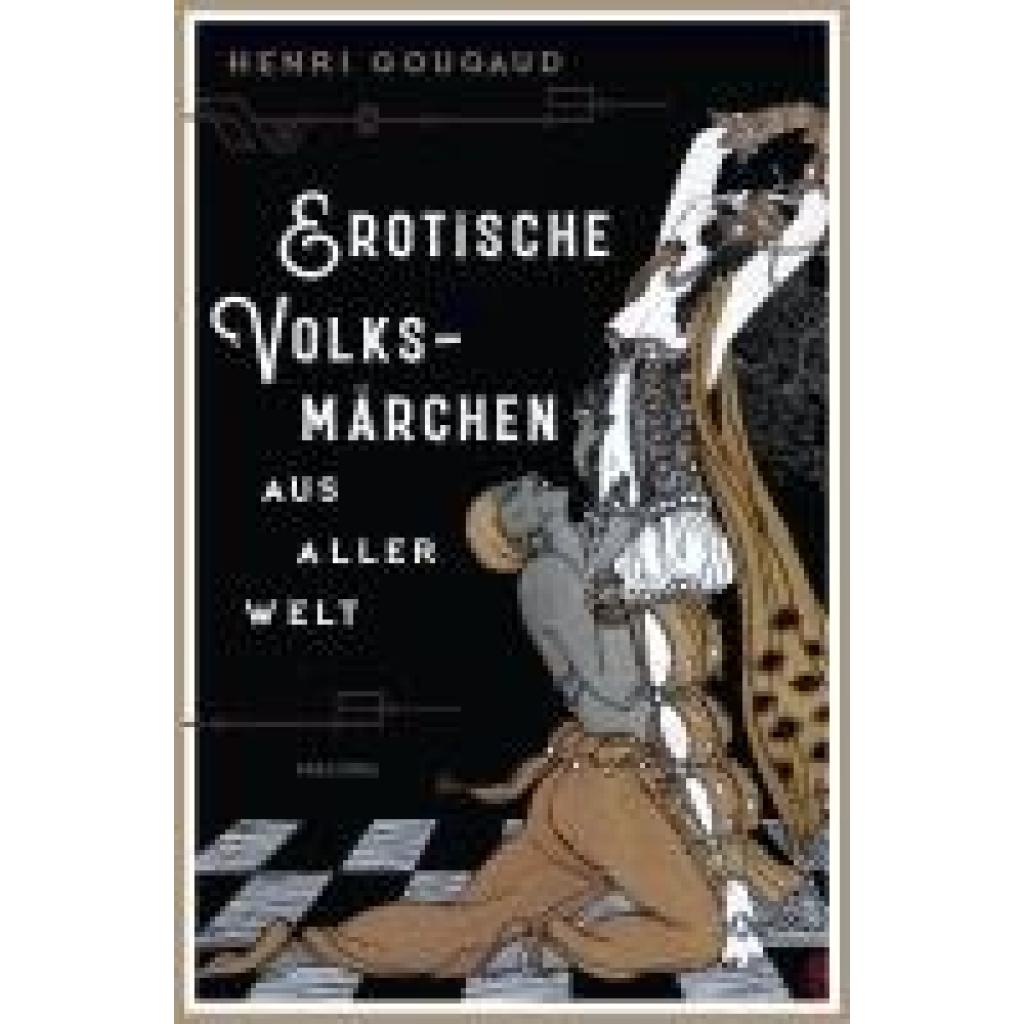 9783730614617 - Gougaud Henri Erotische Volksmärchen aus aller Welt Das Buch der Liebenden