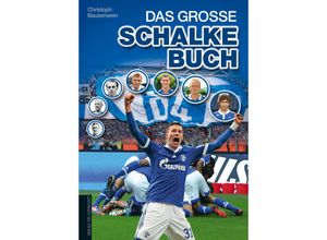 9783730700310 - Das große Schalke-Buch - Christoph Bausenwein Gebunden