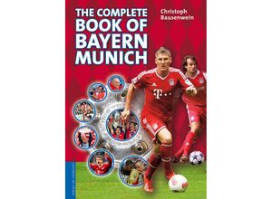 9783730700617 - The complete book of Bayern Munich - Christoph Bausenwein Gebunden