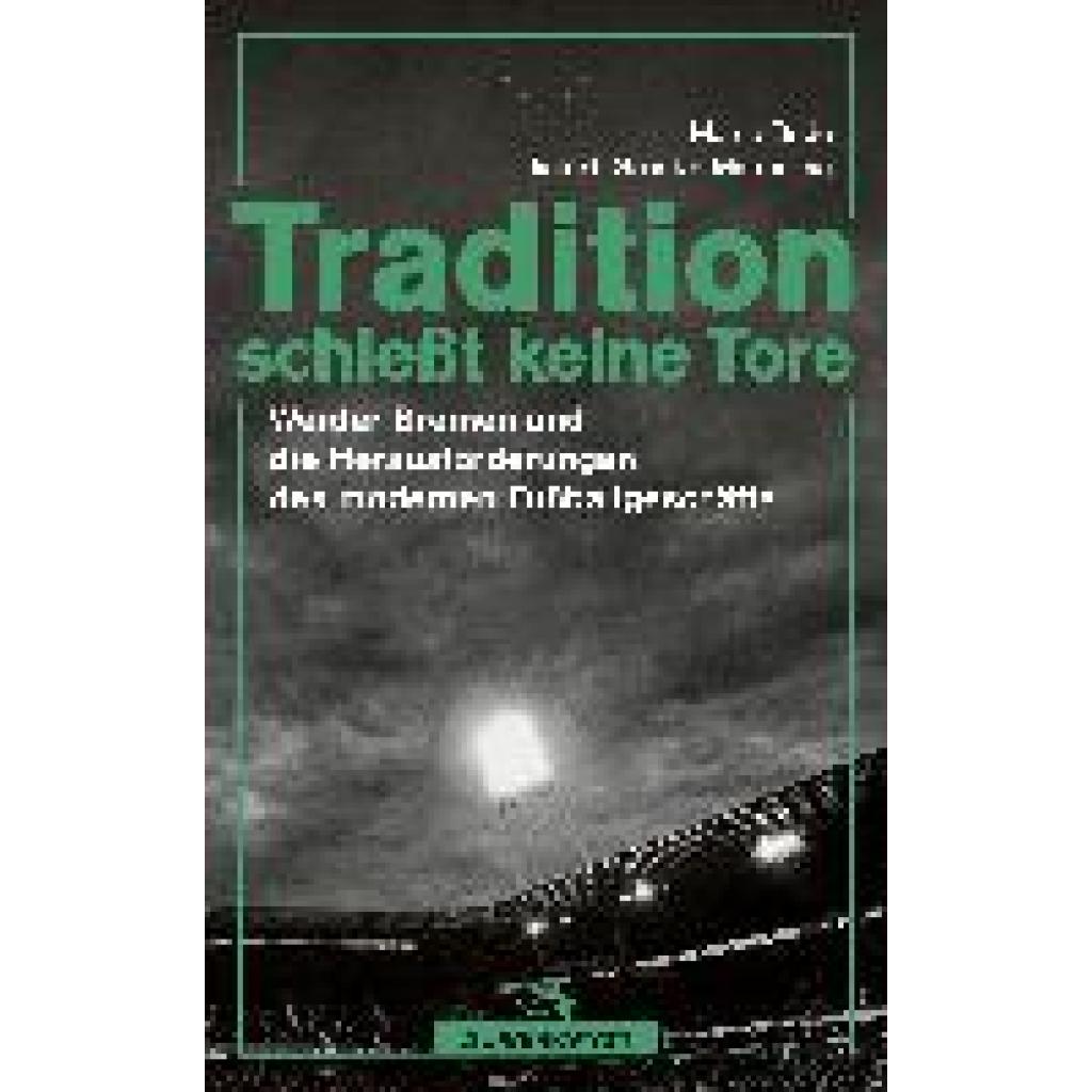 9783730706190 - Marco Bode - GEBRAUCHT Tradition schießt keine Tore Werder Bremen und die Herausforderungen des modernen Fußballs - Preis vom 12102023 050950 h