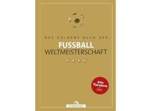 9783730706596 - Das goldene Buch der Fußball-Weltmeisterschaft - Dietrich Schulze-Marmeling Bernd-M Beyer-Schwarzbach Gebunden