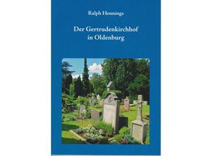 9783730819593 - Der Gertrudenkirchhof in Oldenburg - Ralph Hennings Taschenbuch