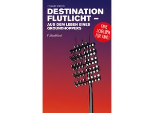 9783730819692 - Destination Flutlicht - Aus dem Leben eines Groundhoppers - Eckart Preen Kartoniert (TB)