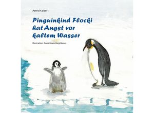 9783730820810 - Pinguinkind Flocki hat Angst vor kaltem Wasser - Astrid Kaiser Gebunden