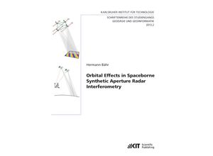 9783731501343 - Schriftenreihe des Studiengangs Geodäsie und Geoinformatik   Karlsruher Institut für Technologie Studiengang Geodäsie und Geoinformatik   20132   Orbital Effects in Spaceborne Synthetic Aperture Radar Interferometry - Hermann Bähr Kartoniert (TB)