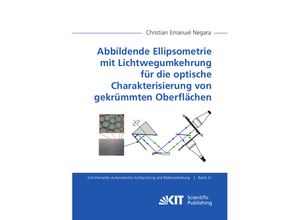 9783731513025 - Abbildende Ellipsometrie mit Lichtwegumkehrung für die optische Charakterisierung von gekrümmten Oberflächen   Schriftenreihe Automatische Sichtprüfung und Bildverarbeitung Bd21 - Christian Emanuel Negara Kartoniert (TB)