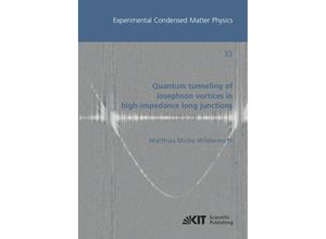 9783731513032 - Quantum Tunneling of Josephson Vortices in High-Impedance Long Junctions - Matthias Micha Wildermuth Kartoniert (TB)