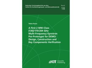 9783731513094 - A First 2 MW-Class (136) 170 204 GHz Multi-Frequency Gyrotron Pre-Prototype for DEMO Design Construction and Key Components Verification - Tobias Ruess Kartoniert (TB)