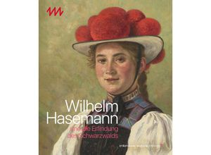 9783731913504 - Wilhelm Hasemann und die Erfindung des Schwarzwalds - Wilhelm Hasemann und die Erfindung des Schwarzwalds Kartoniert (TB)