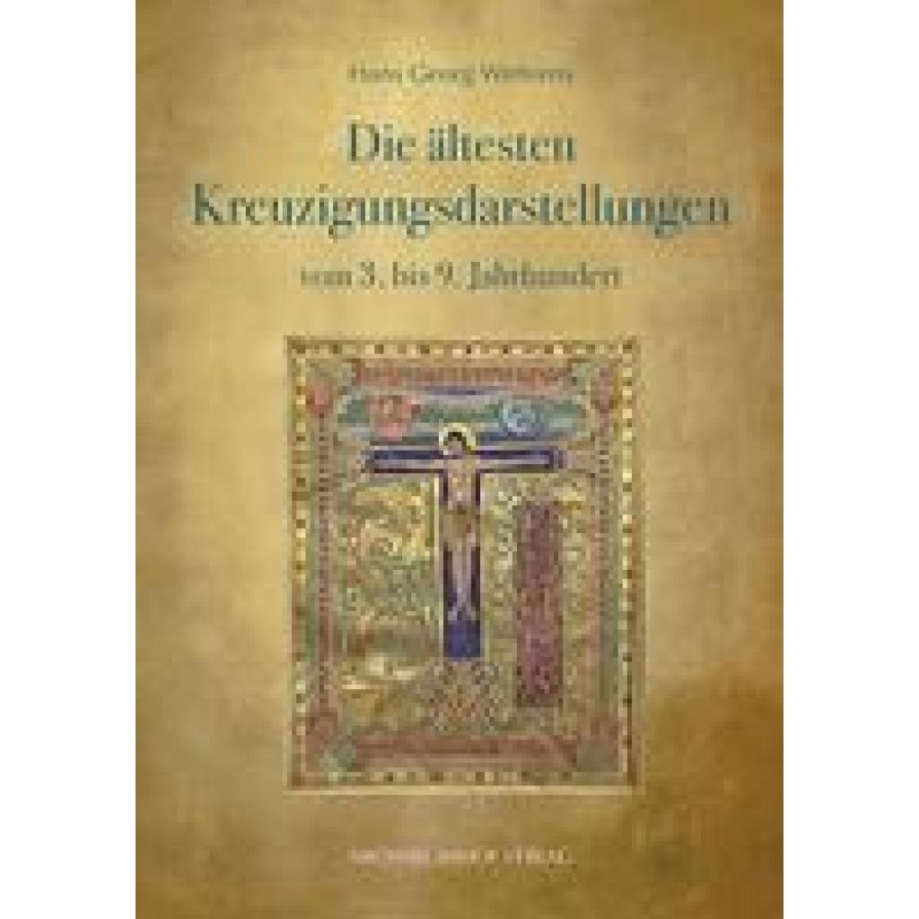 9783731913658 - Wehrens Hans Georg Die ältesten Kreuzigungsdarstellungen vom 3 bis 9 Jahrhundert
