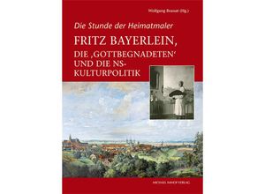 9783731914136 - Fritz Bayerlein die Gottbegnadeten und die NS-Kulturpolitik Gebunden