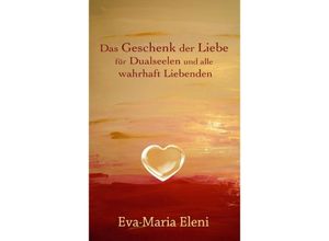 9783732232437 - Das Geschenk der Liebe - Eva-Maria Eleni Kartoniert (TB)