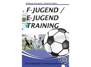 9783732239283 - F-Jugend   E-Jugendtraining - Wolfgang Schnepper Manfred Claßen Kartoniert (TB)