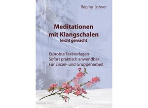 9783732255009 - Meditationen mit Klangschalen leicht gemacht - Regina Lahner Kartoniert (TB)