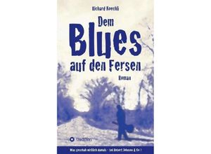 9783732301720 - Dem Blues auf den Fersen - Richard Koechli Kartoniert (TB)