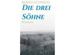 9783732304615 - Die drei Söhne - Bernd Schneid Kartoniert (TB)