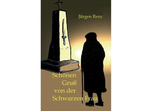 9783732310630 - Schönen Gruß von der Schwarzen Frau - Jürgen Renz Kartoniert (TB)