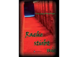 9783732313334 - Rache stirbt nie - Nicole Pfeiffer Kartoniert (TB)