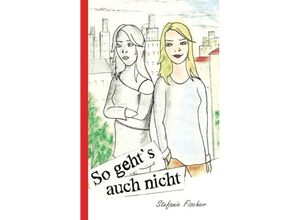 9783732317752 - So gehts auch nicht - Stefanie Fischer Kartoniert (TB)