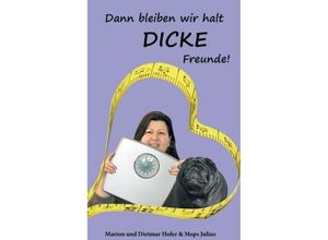 9783732317929 - Dann bleiben wir halt DICKE Freunde! - Marion Hofer Kartoniert (TB)