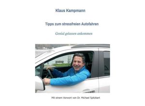 9783732320448 - Tipps zum stressfreien Autofahren - Klaus Kampmann Michael Spitzbart Kartoniert (TB)